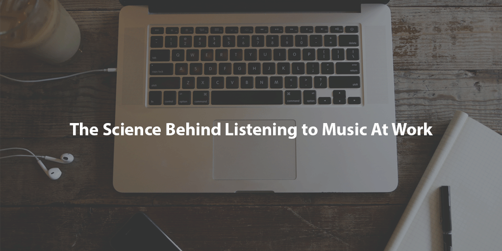 The Science Behind Listening to Music At Work