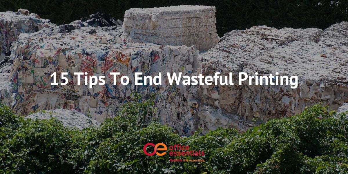 15 Tips To End Wasteful Printing