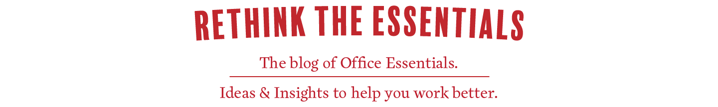 Rethink the Essentials | The blog of Office Essentials